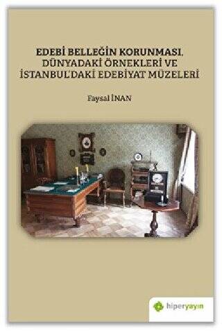 Edebi Belleğin Korunması, Dünyadaki Örnekleri ve İstanbul’daki Edebiyat Müzeleri - 1