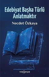 Edebiyat Başka Türlü Anlatmaktır - 1