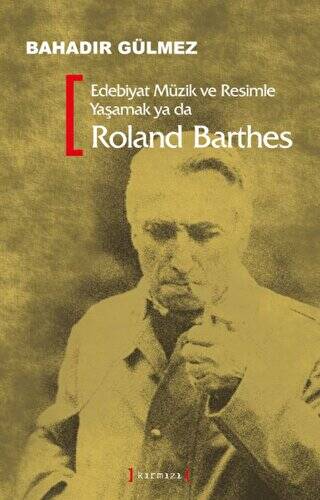 Edebiyat Müzik ve Resimle Yaşamak Ya Da Roland Barthes - 1