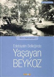 Edebiyatın Belleğinde Yaşayan Beykoz - 1