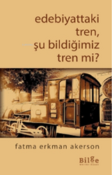 Edebiyattaki Tren, Şu Bildiğimiz Tren Değil Mi? - 1