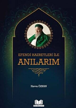 Efendi Hazretleri ile Anılarım - 1