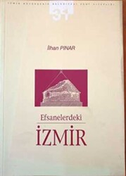 Efsanelerdeki İzmir : 19. Yüzyıl`da İzmir İncelemeleri - 1