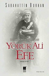 Ege’nin Kurtuluş Destanı Yörük Ali Efe Birinci Kitap - 1