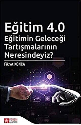 Eğitim 4.0 - Eğitimin Geleceği Tartışmalarının Neresindeyiz? - 1