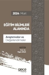 Eğitim Bilimleri Alanında Araştırmalar ve Değerlendirmeler - Mart 2024 - 1