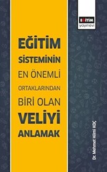 Eğitim Sisteminin En Önemli Ortaklarından Biri Olan Veliyi Anlamak - 1