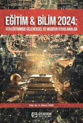 Eğitim ve Bilim 2024: Fen Eğitiminde Geleneksel ve Modern Uygulamalar - 1