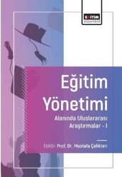 Eğitim Yönetimi Alanında Uluslararası Araştırmalar-I - 1