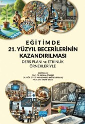 Eğitimde 21. Yüzyıl Becerilerinin Kazandırılması: Ders Planı ve Etkinlik Örnekleriyle - 1