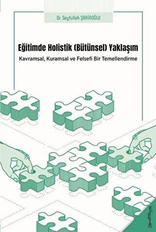 Eğitimde Holistik Yaklaşım - Kavramsal, Kuramsal ve Felsefi Bir Temellendirme - 1