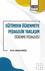 Eğitimden Öğrenmeye Pedagojik Yaklaşım Öğrenme Pedagojisi - 1