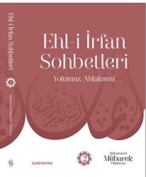 Ehl-i İrfan Sohbetleri 2 | Yolumuz Ahlâkımız - 1