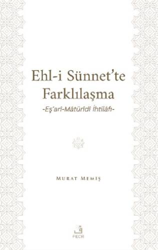 Ehl-İ Sünnet’te Farklılaşma -Eş’ari-Matüridi İhtilafı- - 1