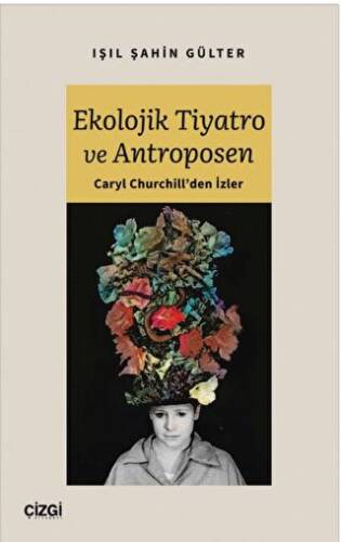 Ekolojik Tiyatro ve Antroposen - Caryl Churchill`den İzler - 1