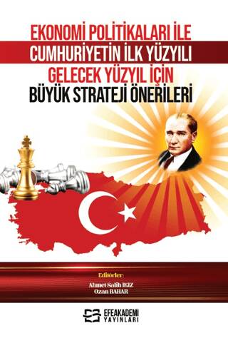 Ekonomi Politikaları ile Cumhuriyetin İlk Yüzyılı Gelecek Yüzyıl İçin Büyük Strateji Önerileri - 1