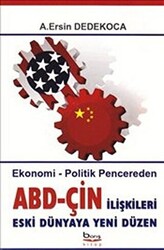 Ekonomik-Politik Pencereden ABD-ÇİN İlişkileri - 1