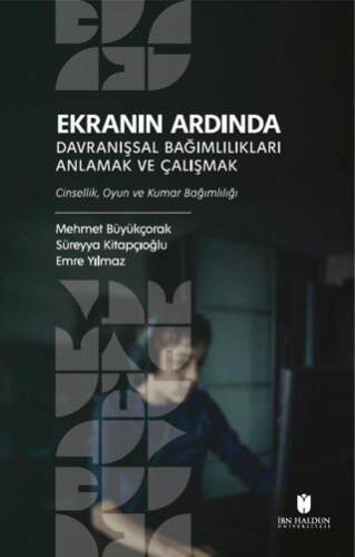 Ekranın Ardında Davranışsal Bağımlılıkları Anlamak ve Çalışmak - 1