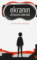 Ekranın Arkasına Bakmak - 1