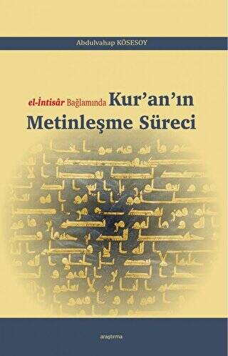 El-İntisar Bağlamında Kur`an`ın Metinleşme Süreci - 1