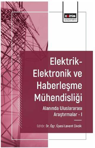 Elektrik-Elektronik ve Haberleşme Mühendisliği Alanında Uluslararası Araştırmalar I - 1