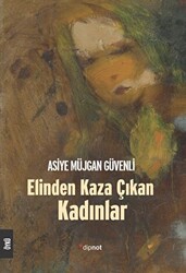 Elinden Kaza Çıkan Kadınlar - 1