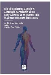 Elit Güreşçilerde Aerobik ve Anaerobik Kapasitenin Vücut Kompozisyonu Ve Antropometrik Ölçümler Açisindan İncelenmesi - 1