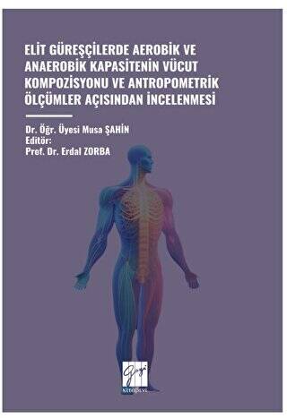 Elit Güreşçilerde Aerobik ve Anaerobik Kapasitenin Vücut Kompozisyonu Ve Antropometrik Ölçümler Açisindan İncelenmesi - 1