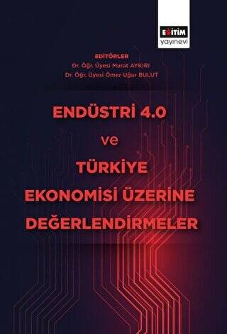 Endüstri 4.0 ve Türkiye Ekonomisi Üzerine Değerlendirmeler - 1