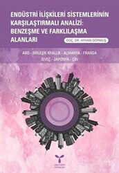 Endüstri İlişkileri Sistemlerinin Karşılaştırmalı Analizi: Benzeşme ve Farklılaşma Alanları - 1