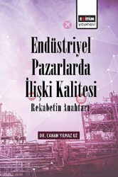 Endüstriyel Pazarlarda İlişki Kalitesi Rekabetin Anahtarı - 1