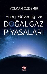 Enerji Güvenliği ve Doğal Gaz Piyasaları - 1