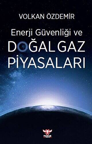 Enerji Güvenliği ve Doğal Gaz Piyasaları - 1