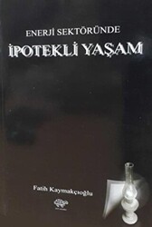 Enerji Sektöründe İpotekli Yaşam - 1