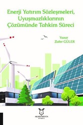 Enerji Yatırım Sözleşmeleri ve Uyuşmazlıklarının Çözümünde Tahkim Süreci - 1