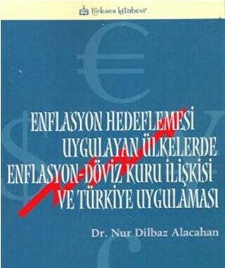 Enflasyon Hedeflemesi Uygulayan Ülkelerde Enflasyon-Döviz Kuru İlişkisi ve Türkiye Uygulaması - 1