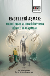 Engelleri Aşmak Engelli Bakım ve Rehabilitasyonda Güncel Yaklaşımlar - 1