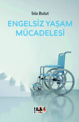 Engelsiz Yaşam Mücadelesi - 1