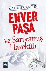 Enver Paşa ve Sarıkamış Harekatı - 1