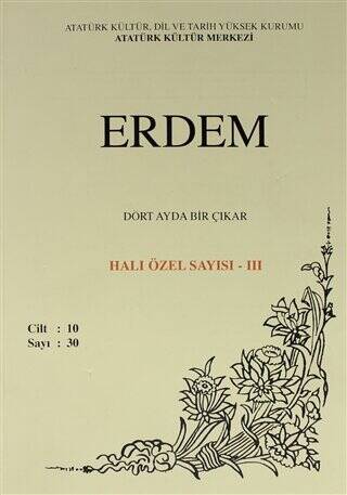 Erdem Atatürk Kültür Merkezi Dergisi Sayı: 30 Ekim 1999 Cilt 10 Halı Özel Sayısı - 3 - 1