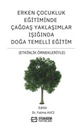 Erken Çocukluk Eğitiminde Çağdaş Yaklaşımlar Işığında Doğa Temelli Eğitim Etkinlik Örnekleriyle - 1