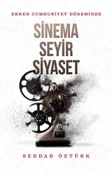 Erken Cumhuriyet Döneminde Sinema, Seyir, Siyasetde - 1