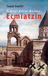 Ermeni Kilise Merkezi Ecmiatzin - 1