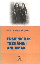 Ermenicilik Tezgahını Anlamak - 1