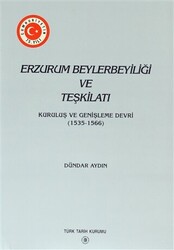 Erzurum Beylerbeyiliği ve Teşkilatı Kuruluş ve Genişleme Devri 1535-1566 - 1