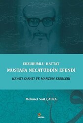 Erzurumlu Hattat Mustafa Necatüddin Efendi Hayatı Sanatı ve Manzum Eserleri - 1