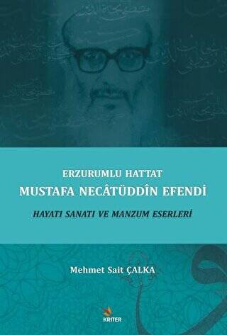 Erzurumlu Hattat Mustafa Necatüddin Efendi Hayatı Sanatı ve Manzum Eserleri - 1