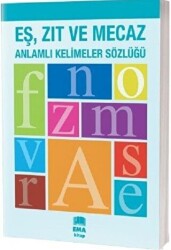 Eş, Zıt ve Mecaz Anlamlı Kelimeler Sözlüğü - 1