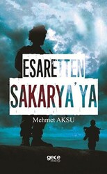 Esaretten Sakarya`ya - 1