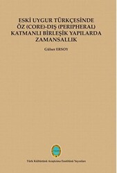 Eski Uygur Türkçesinde Öz Core-Dış Perıpheral Katmanlı Birleşik Yapılarda Zamansallık - 1